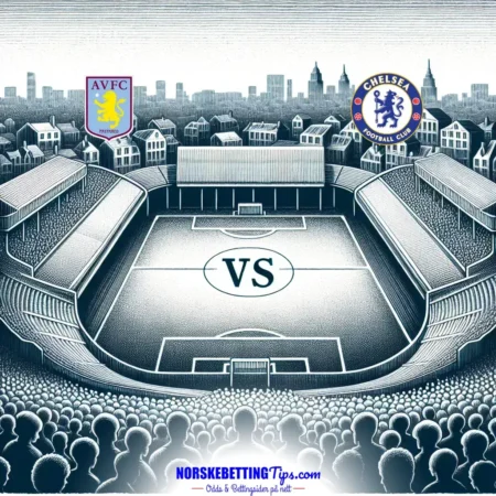 Aston Villa mot Chelsea 2025-02-22 oddstips og analyse
