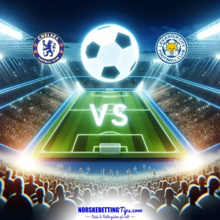 Chelsea mot Leicester 2025-03-09 oddstips og analyse