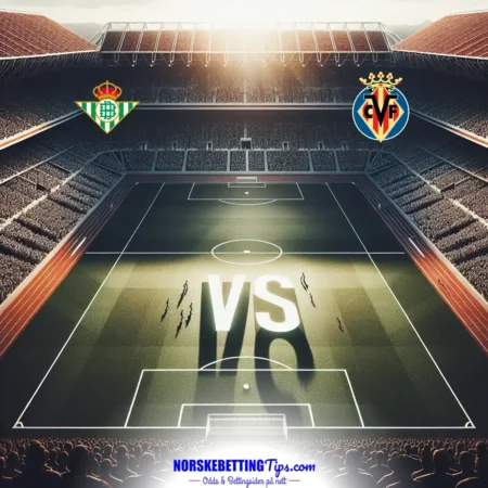 Real Betis mot Villarreal 13-04-2025 oddstips og analyse