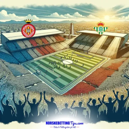 Girona mot Real Betis 21-04-2025 oddstips og analyse