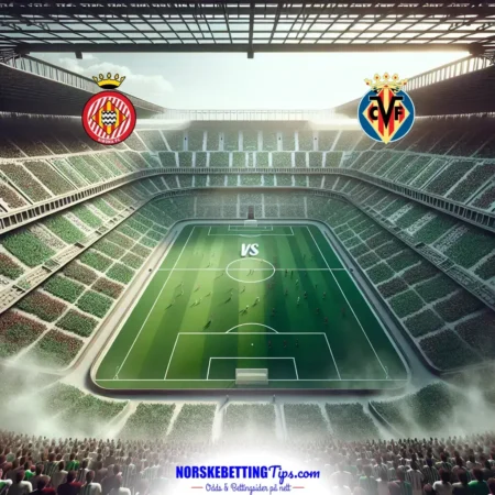 Girona mot Villarreal 10-05-2025 oddstips og analyse