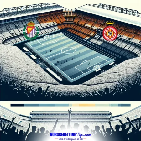 Valladolid mot Girona 13-05-2025 oddstips og analyse