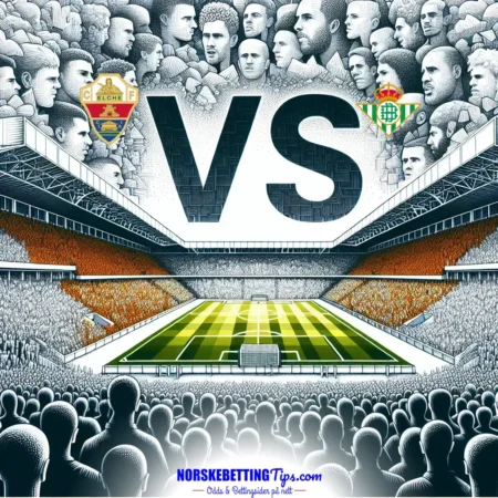 Elche mot Real Betis 18-08-2025 oddstips og analyse