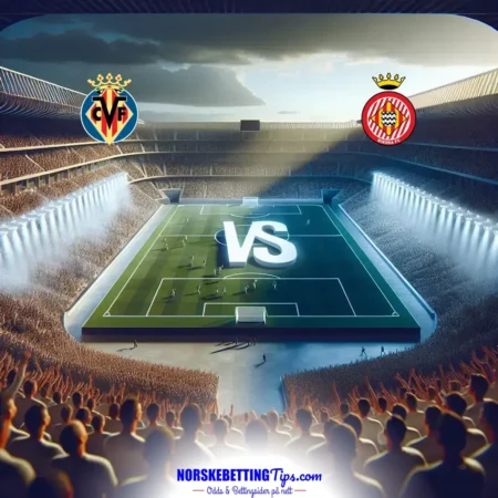 Villarreal mot Girona 24-08-2025 oddstips og analyse