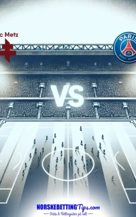 Metz mot Paris Saint Germain 13-12-2025 oddstips og analyse