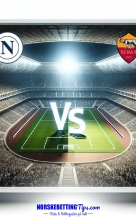 Napoli mot AS Roma 15-02-2026 oddstips og analyse