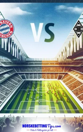 Bayern München mot Borussia Mönchengladbach 06-03-2026 oddstips og analyse