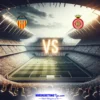 Valencia mot Girona 25-04-2026 oddstips og analyse