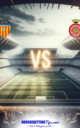 Valencia mot Girona 25-04-2026 oddstips og analyse