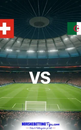Sveits mot Algeria 03-07-2026 oddstips og analyse