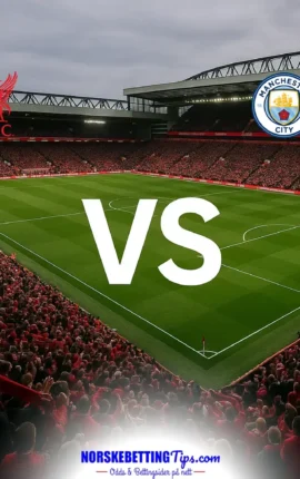 Liverpool mot Manchester City 2026-10-11 oddstips og analyse