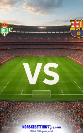 Real Betis mot Barcelona 17-10-2026 oddstips og analyse