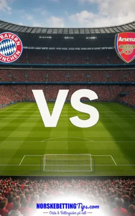 Bayern München mot Arsenal 2026-10-21 oddstips og analyse